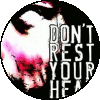Don't Rest Your Head